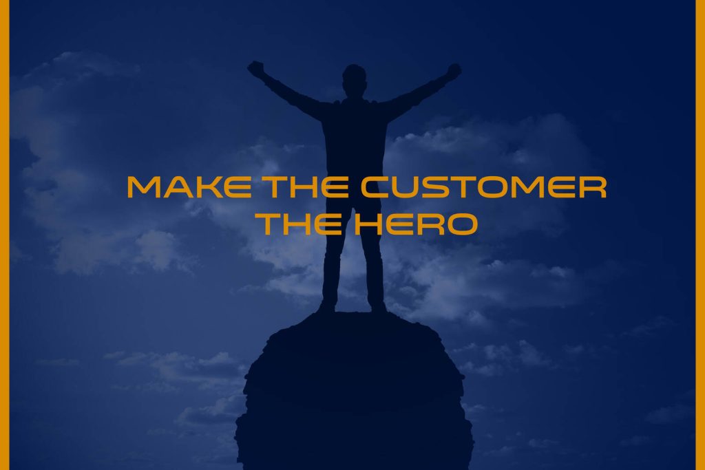 Make the customer the hero